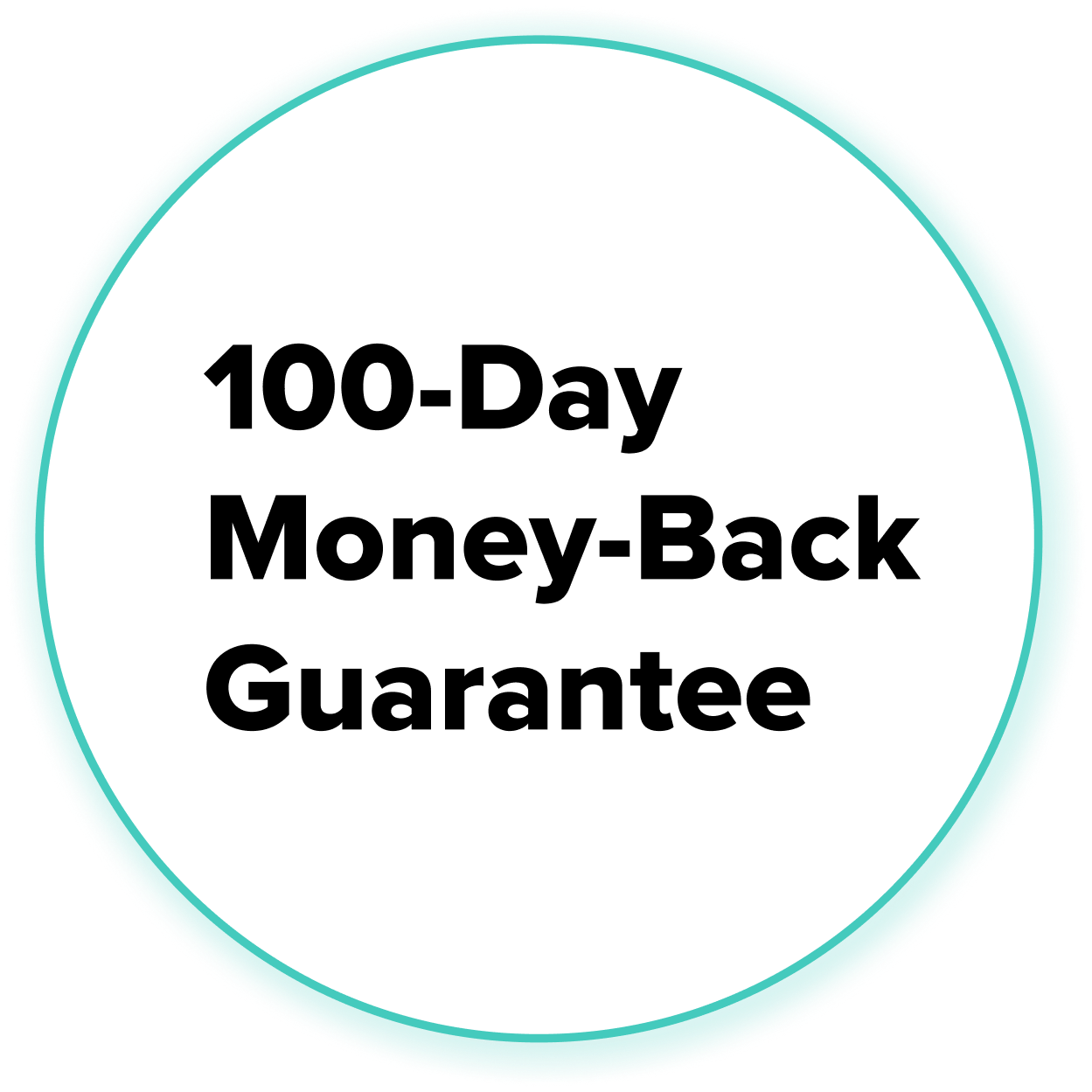 A white circle with a teal outline contains bold black text that reads 100-Day Money-Back Guarantee on a plain light background.