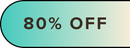 A rounded rectangular banner with a gradient background from teal to light cream, displaying the text 80% OFF in bold black letters.