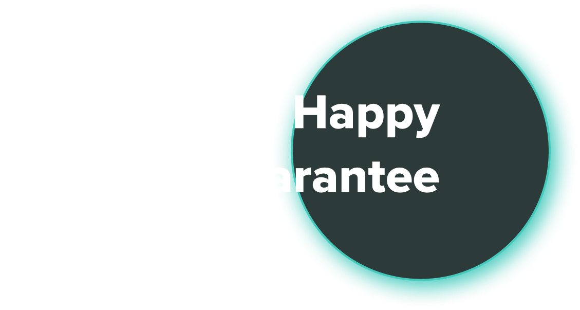 White text reads “100% Happy 100-Day Guarantee” over a dark circle with a light teal glow, on a white background. The words “100% Happy” and “Guarantee” are fully visible; the rest is faded.