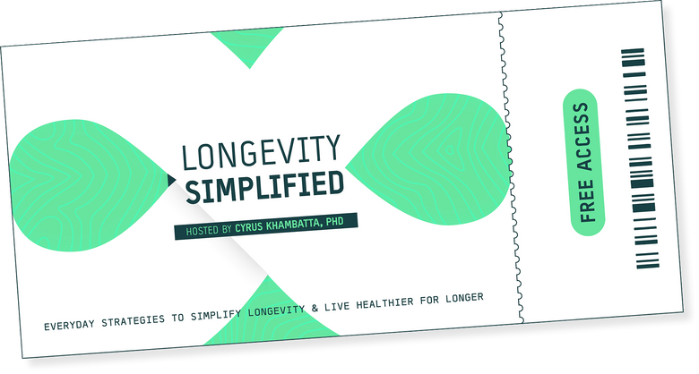 A green and white event ticket labeled Longevity Simplified, hosted by Cyrus Khambatta, PhD. The ticket offers free access and includes the tagline: Everyday strategies to simplify longevity & live healthier for longer.