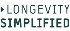 Dark green text on a white background reads LONGEVITY SIMPLIFIED, with a small triangular arrow to the left of the word LONGEVITY.