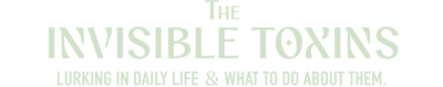 Text reading: “The Invisible Toxins Lurking in Daily Life & What to Do About Them.” The text is in a pale green, all-uppercase font on a light background.