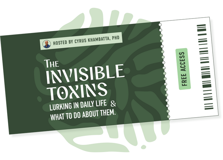 A green ticket with the text The Invisible Toxins Lurking in Daily Life & What to Do About Them, hosted by Cyrus Khambatta, PhD, and labeled Free Access. A leaf pattern and barcode are also visible.